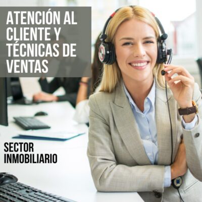Atención al Cliente y Técnicas de Ventas en el Sector Inmobiliario