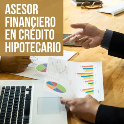 Asesor Financiero en crédito hipotecario