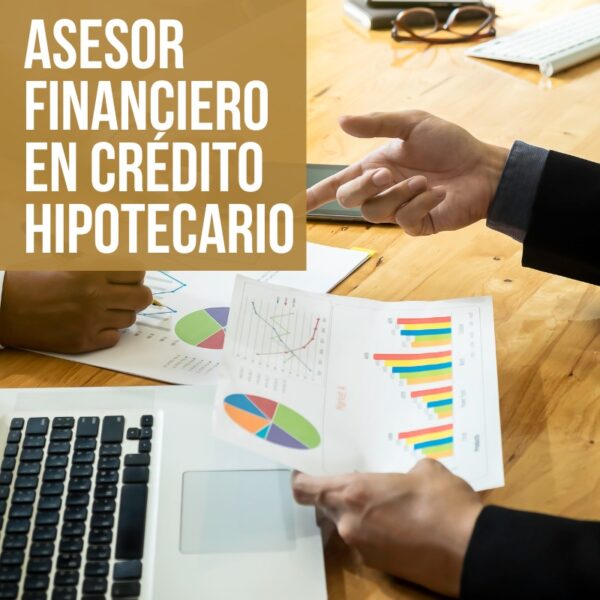 Asesor Financiero en crédito hipotecario